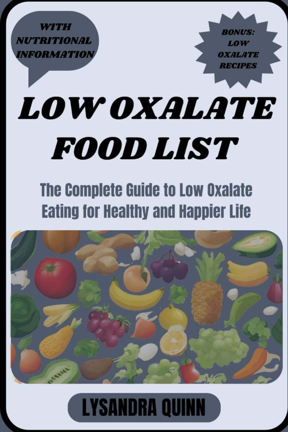 LOW OXALATE FOOD LIST: The Complete Guide to Low Oxalate Eating for Healthy and Happier Life: 1 (Nourish Healthy Food List)