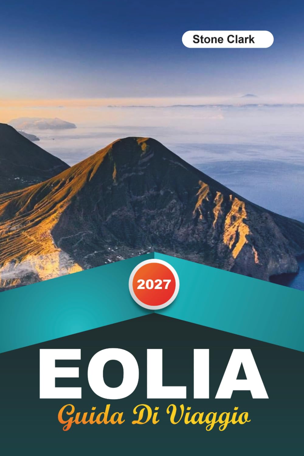 GUIDA DI VIAGGIO EOLIA 2027: Consigli da Insider, Gemme Nascoste e Avventure Indimenticabili