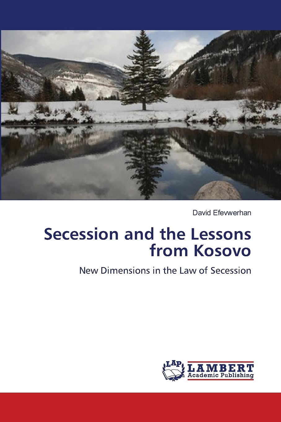 Secession and the Lessons from Kosovo: New Dimensions in the Law of Secession