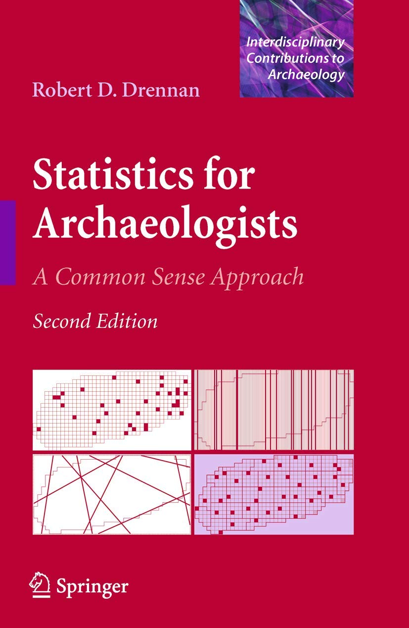 Statistics for Archaeologists: A Common Sense Approach (Interdisciplinary Contributions to Archaeology)