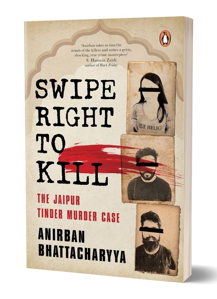 Swipe Right to Kill: The Jaipur Tinder Murder Case Paperback – 22 August 2024