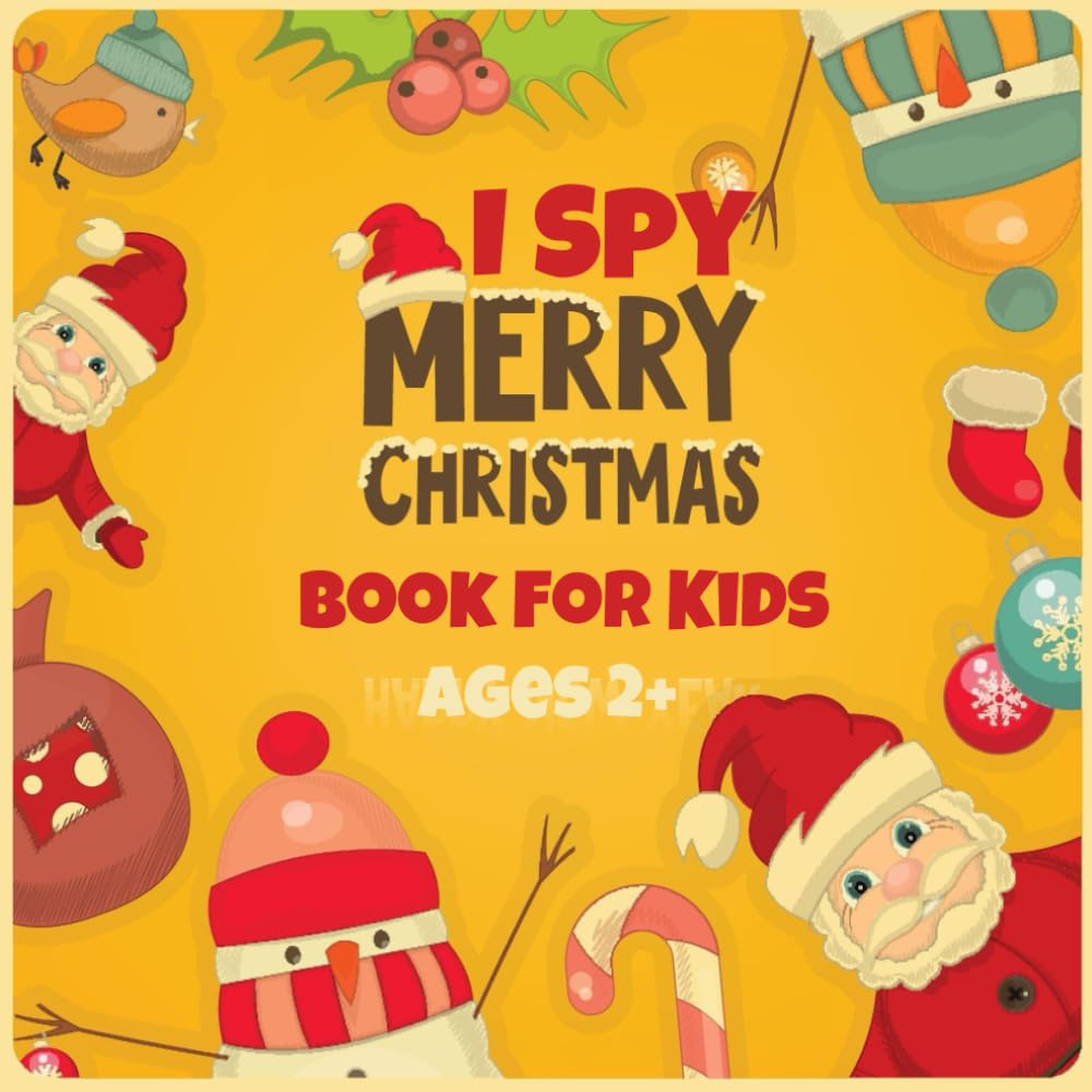 I spy Merry Christmas Book For Kids Ages 2-5: An Amazing and Interactive Guessing Game Book Perfect Christams Basket Stuffers for Curious Girls & Boys