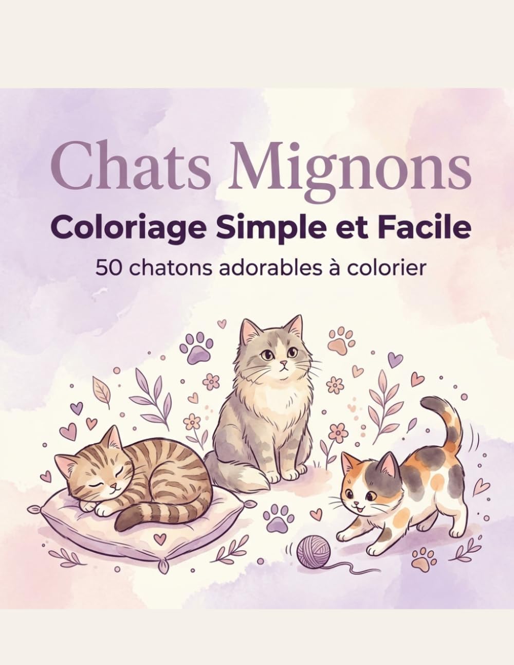Chats Mignons: Coloriage Simple et Facile: 50 chatons adorables à colorier - Dessins simples et relaxants pour adultes et enfants