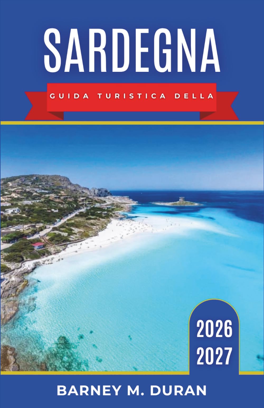 Sardegna Guida turistica della 2026-2027: Pianifica spiagge, strade costiere, città storiche, cibo isolano, gite in barca e itinerari facili