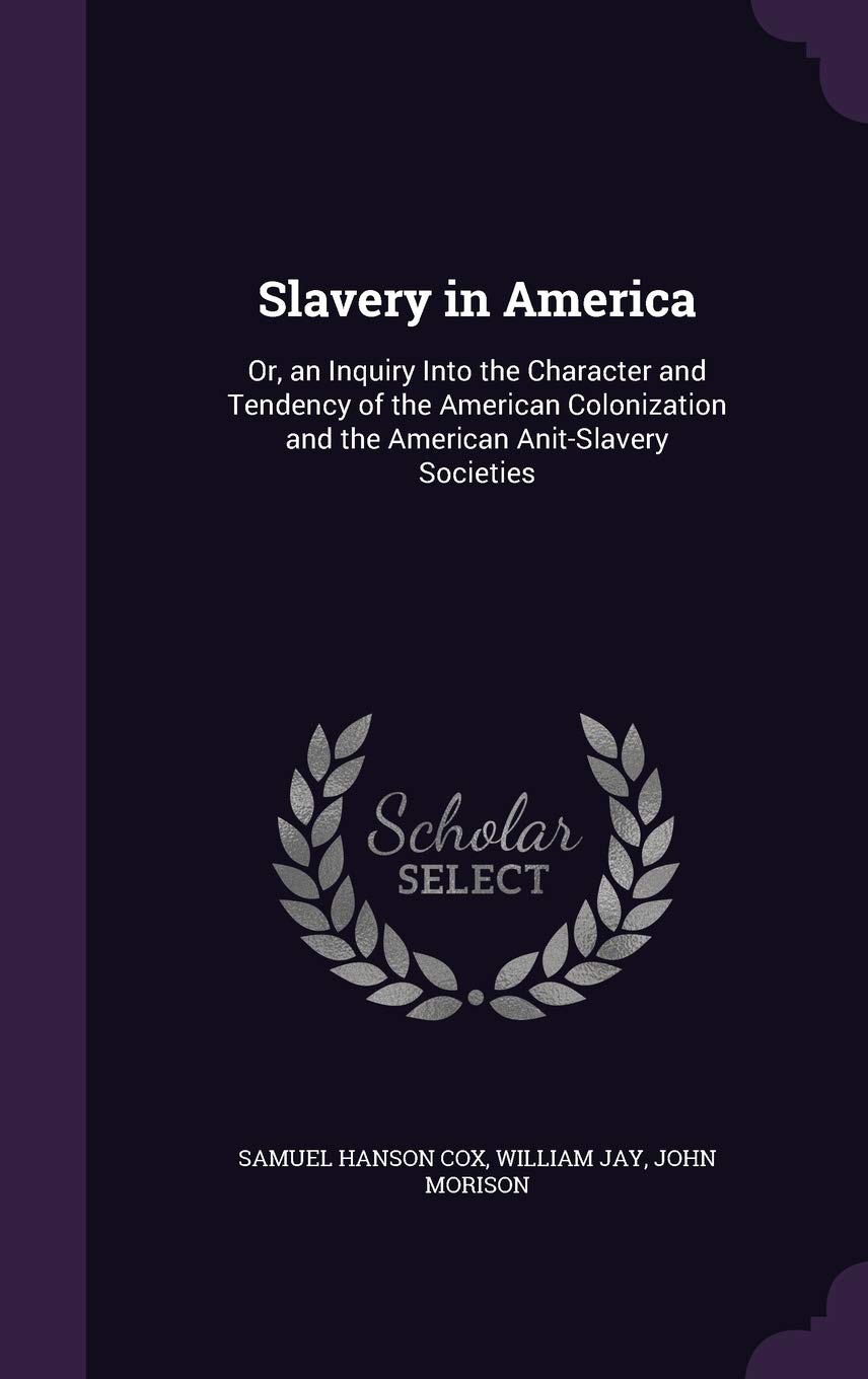 Slavery in America: Or, an Inquiry Into the Character and Tendency of