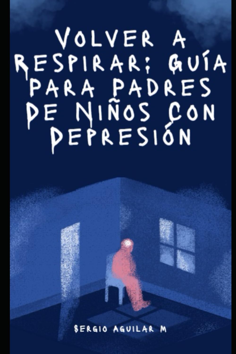 Volver a Respirar: Guía Para Padres De Niños Con Depresión