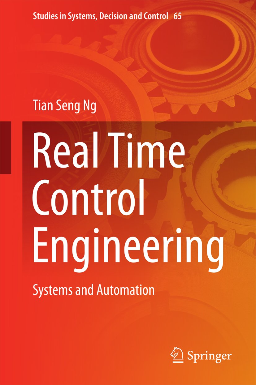 Real Time Control Engineering: Systems And Automation (Studies in Systems, Decision and Control Book 65)      1st ed. 2016 Edition, Kindle Edition