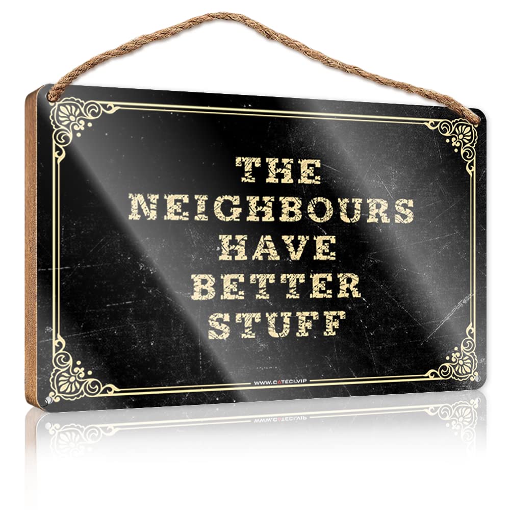 DTHA Plaque Sign The Neighbours Have Better Stuff Wooden Sign Funny Room Decor Kitchen Funny Sign(20X30CM)