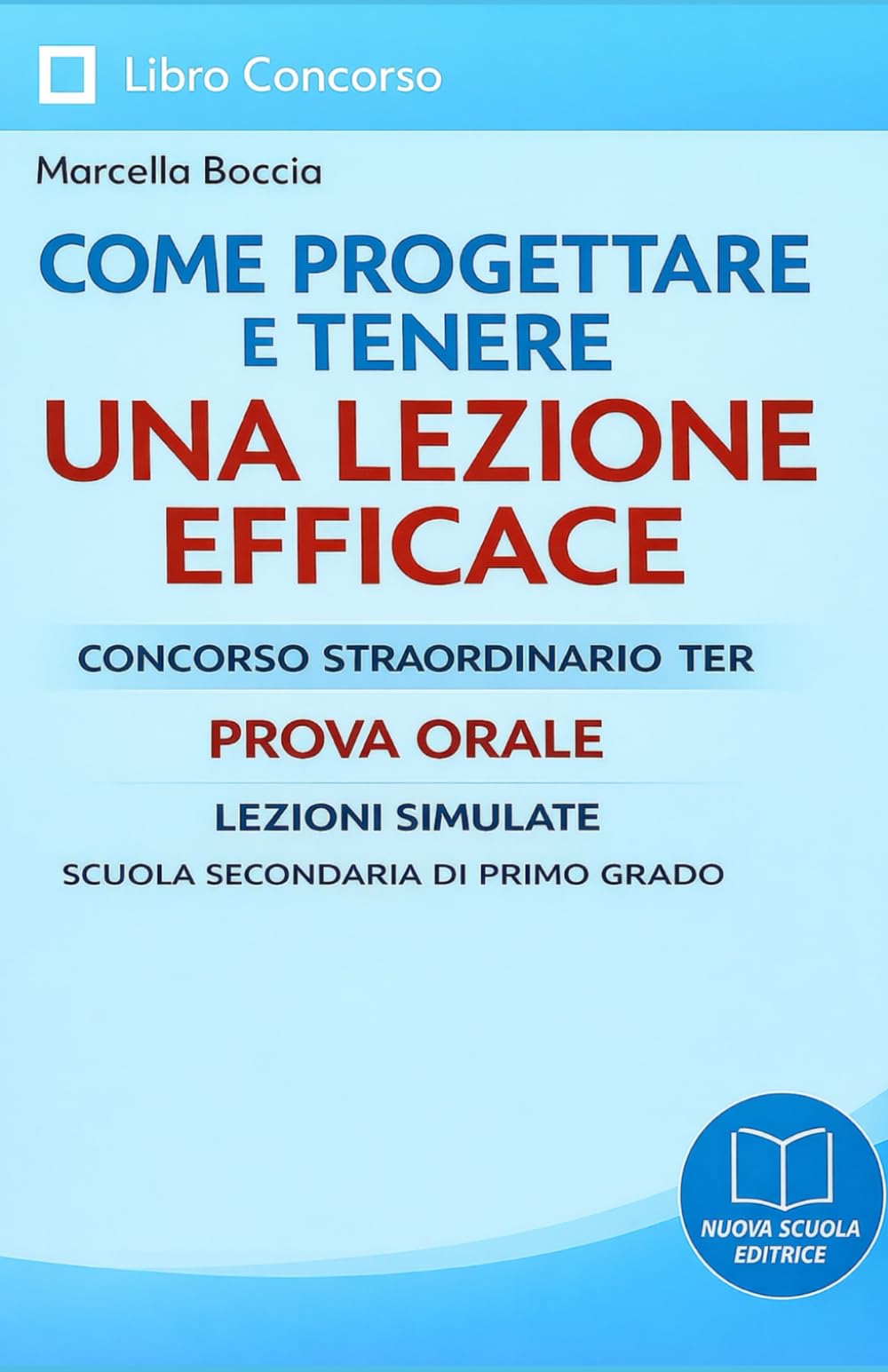 PROGETTARE E TENERE UNA LEZIONE EFFICACE - LEZIONI SIMULATE: PROVA ORALE CONCORSO SCUOLA SECONDARIA DI PRIMO GRADO