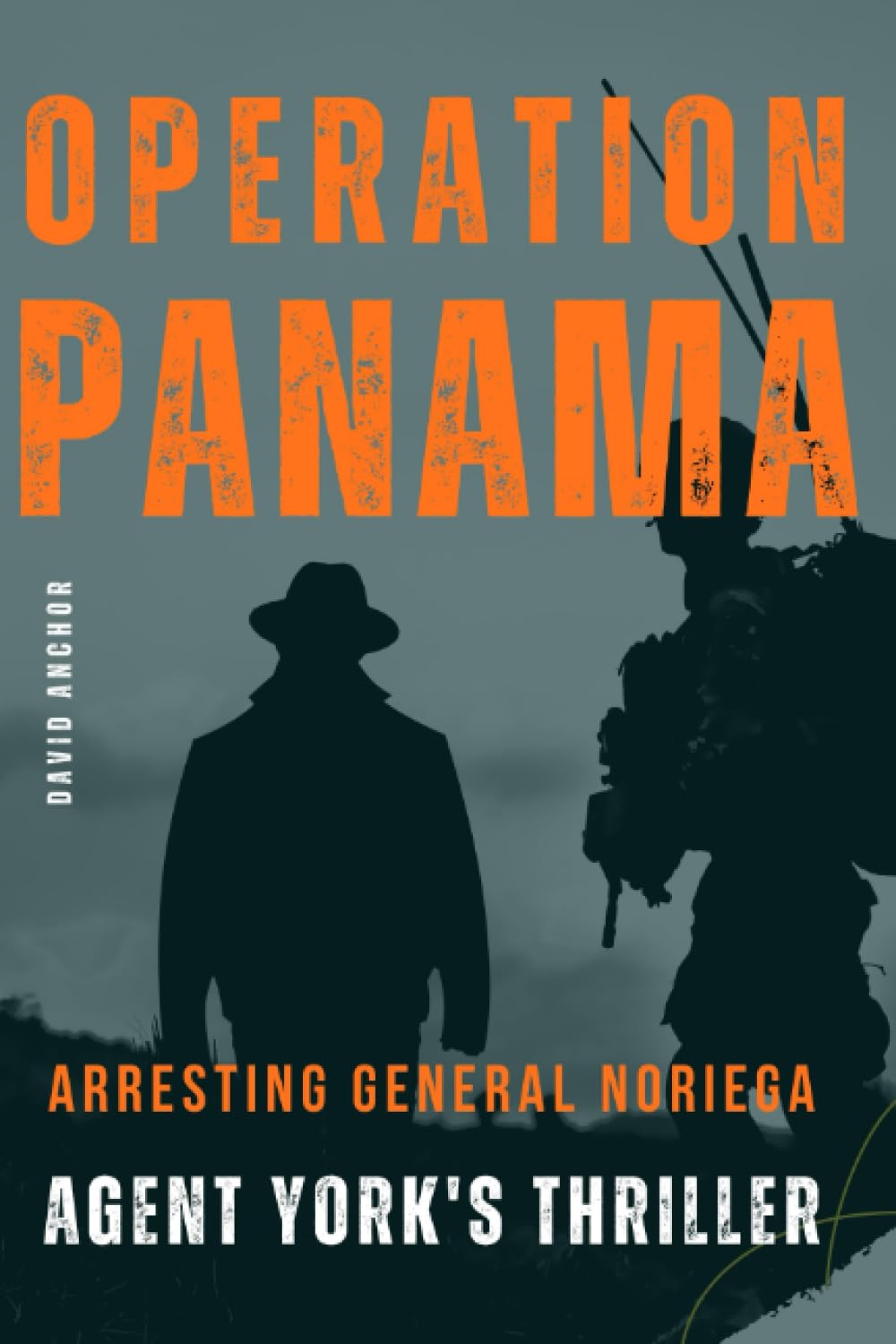 OPERATION PANAMA: Arresting General Noriega: Agent York's Thriller: 3 (Thriller Series)