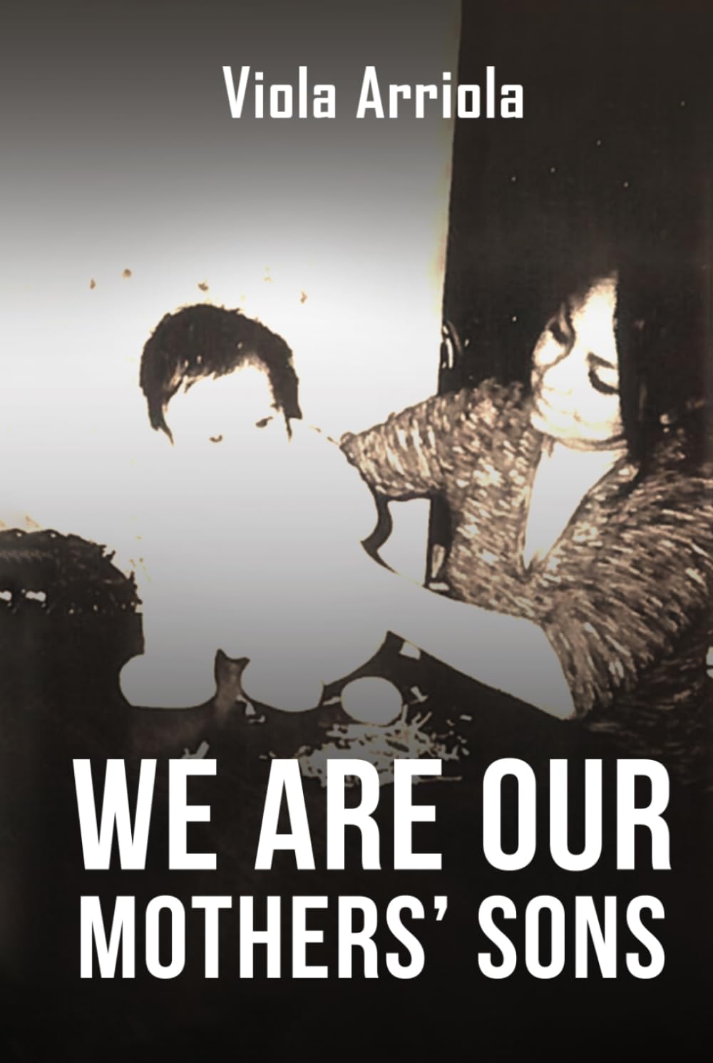 WE ARE OUR MOTHERS’ SONS