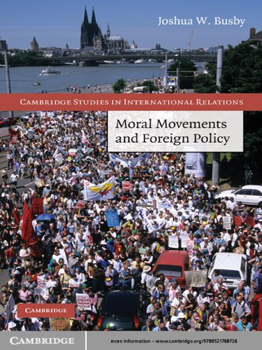 Moral Movements and Foreign Policy (Cambridge Studies in International Relations Book 116)