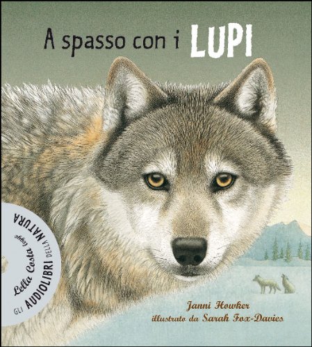 A spasso coi lupi. Ediz. illustrata. Con CD Audio A spasso coi lupi. Ediz. illustrata. Con CD Audio