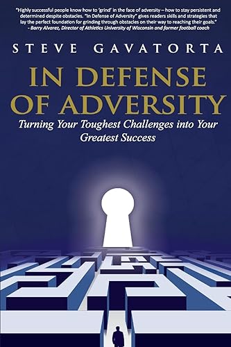 In Defense of Adversity: Turning Your Toughest Challenges into Your Greatest Success