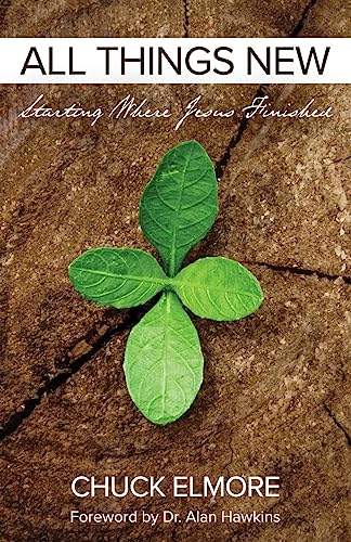 All Things New: Starting Where Jesus Finished