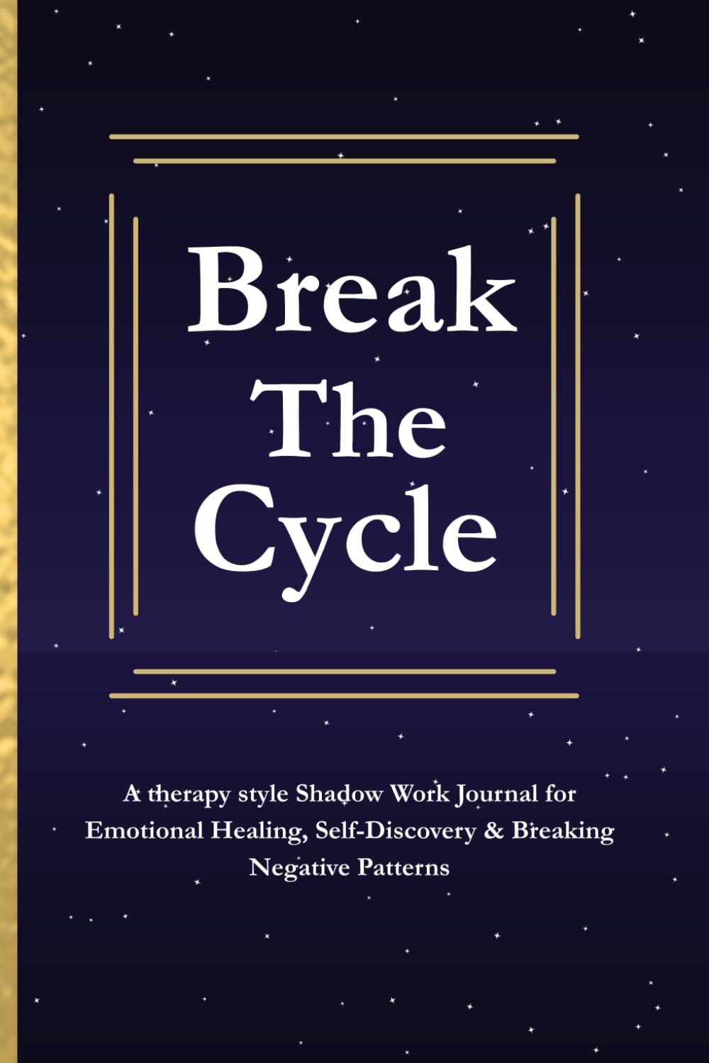 Break The Cycle: A Therapy style Guided Shadow Work Journal for Emotional Healing, Self-Discovery & Breaking Negative Patterns