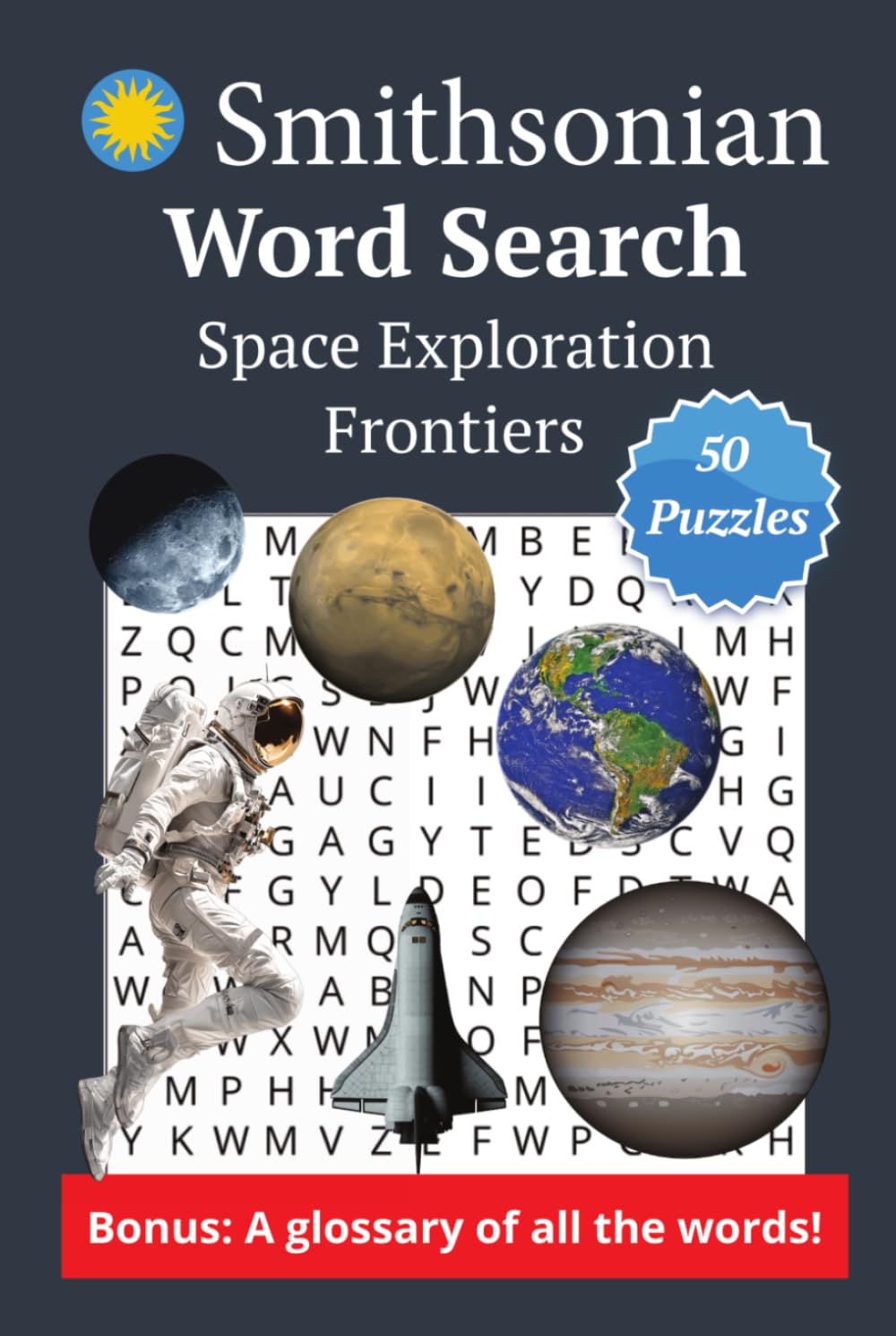 Smithsonian Word Search about Space Exploration: Word search puzzle book about Space Exploration (Planets, Space, Cosmos, Pioneers and more) inspired ... and Free Times (Word Search & Knowledge)