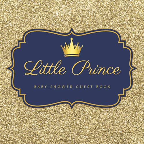 Little Prince Baby Shower Guest Book: Royal Prince Baby Shower Guest Book for Boy | The Little Prince Book To Welcome Baby Boy Itâ€™s a Boy Oh Boy Baby ... Shower Book w/ Gift Tracker Log (Cream Paper)