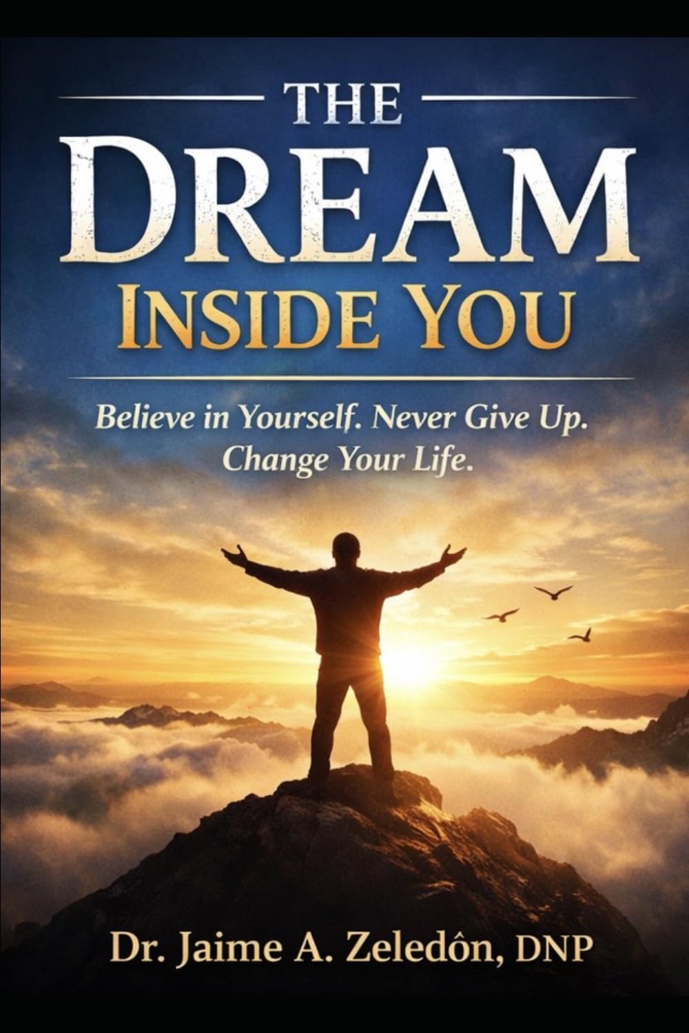 The Dream inside you: Finding Your Purpose, Building Confidence, and Becoming Who You Were Meant to Be