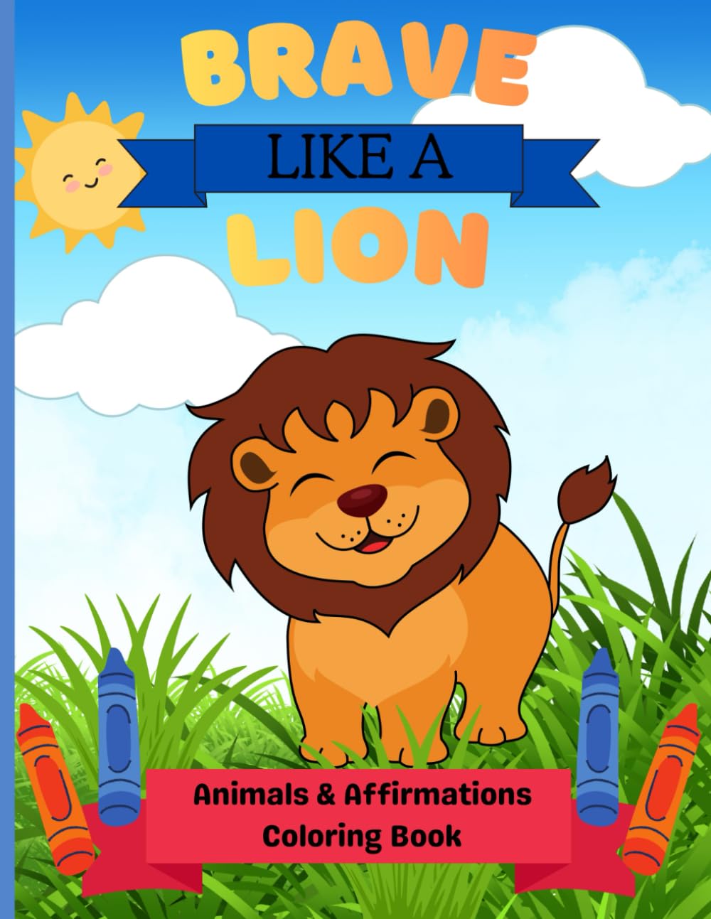 Brave Like A Lion: Animals And Affirmations Coloring Book