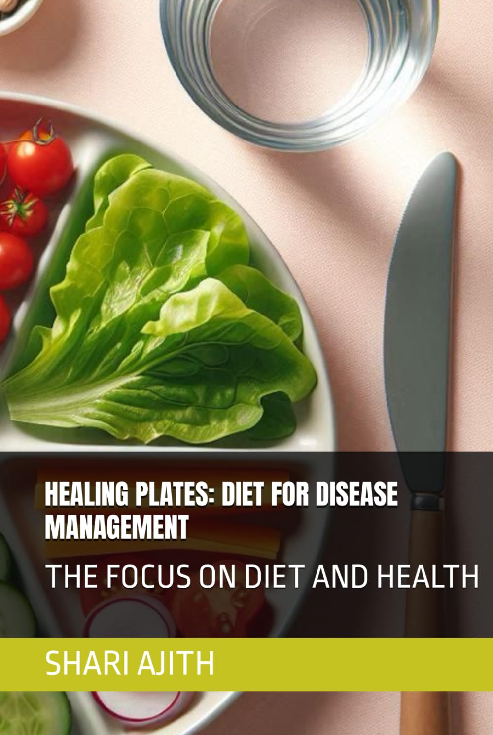 HEALING PLATES: DIET FOR DISEASE MANAGEMENT: THE FOCUS ON DIET AND HEALTH