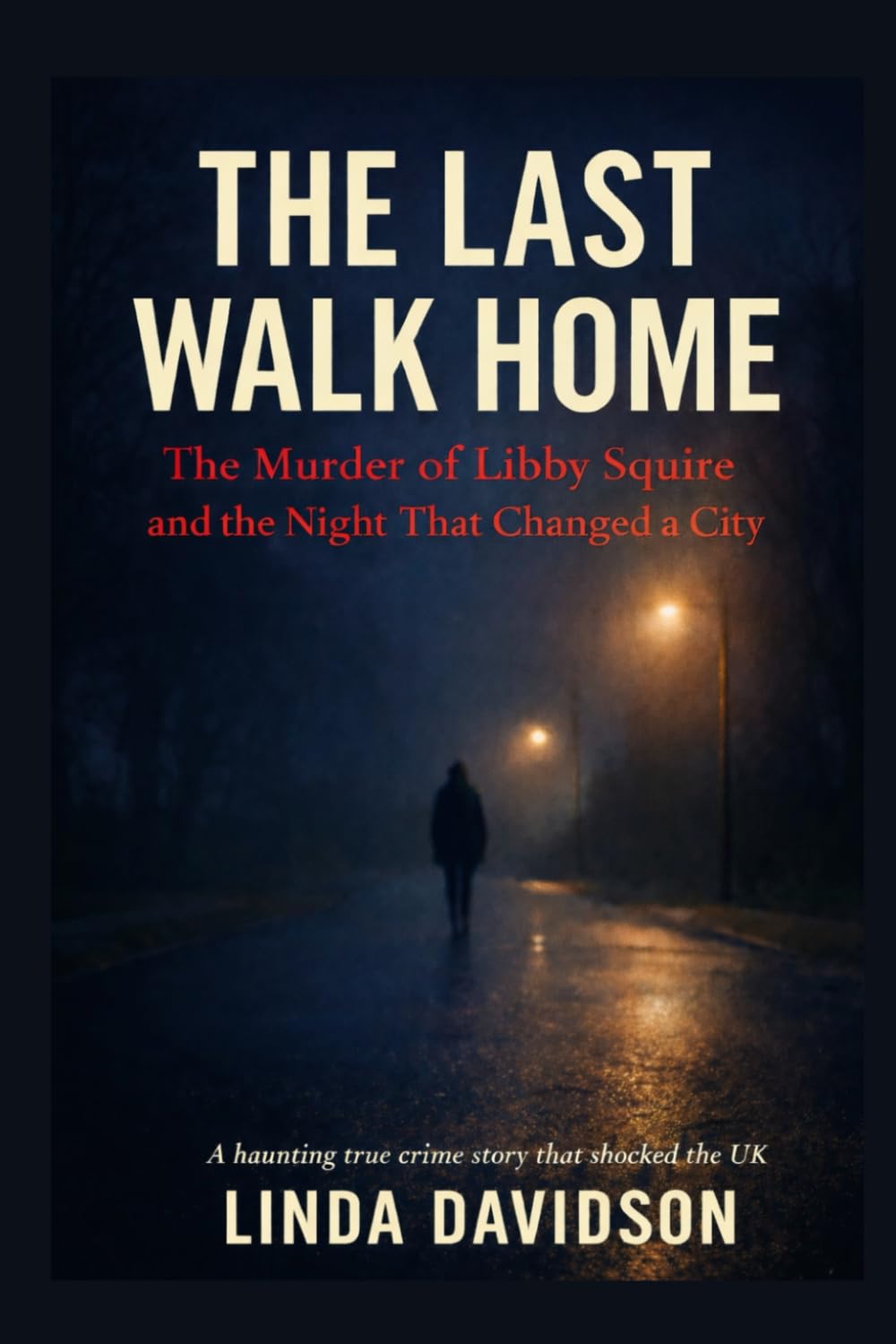 The Last Walk Home: The Murder of Libby Squire