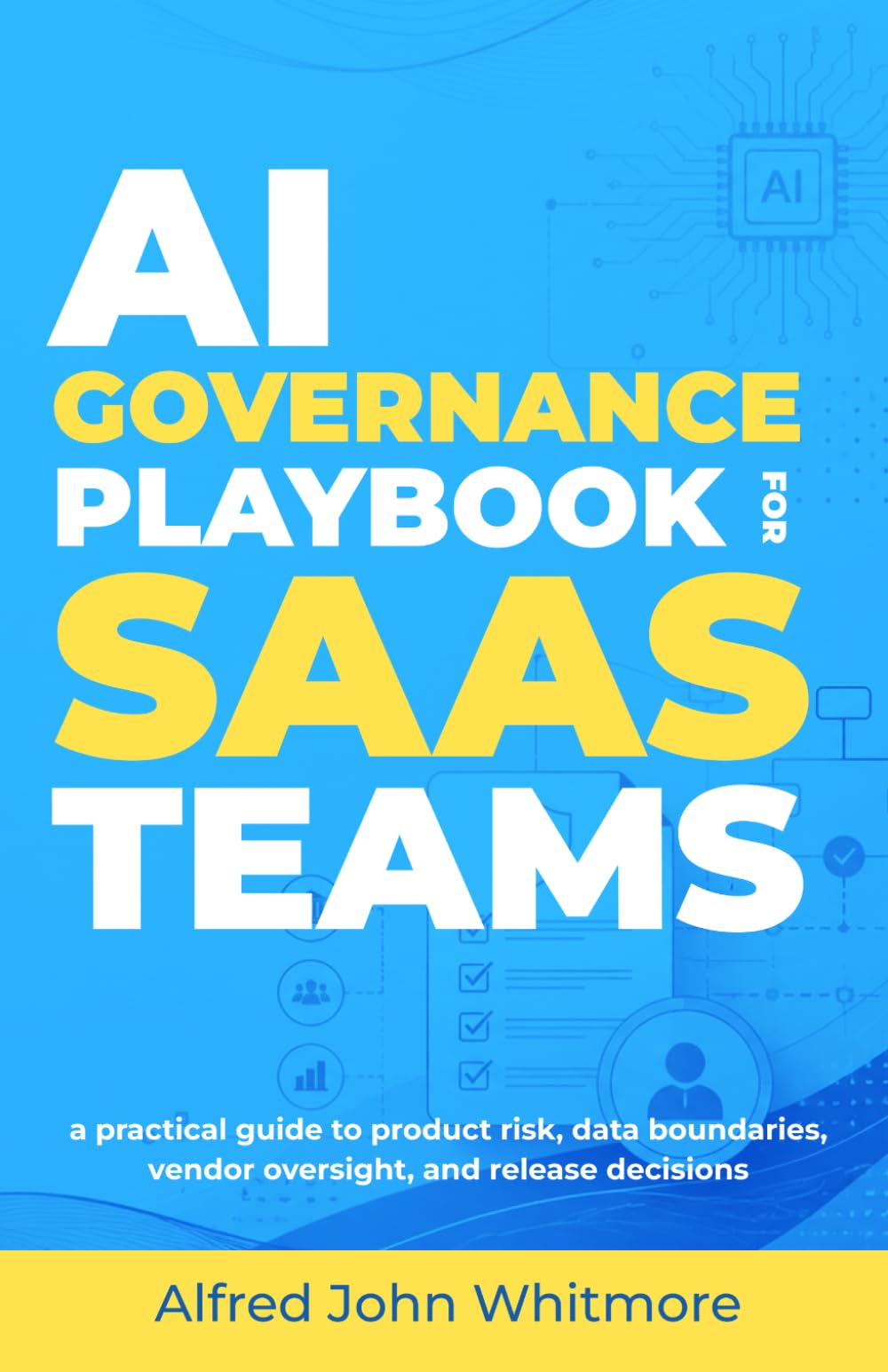 AI Governance playbook for SaaS teams: A practical guide to product risk, data boundaries, vendor oversight, and release decisions