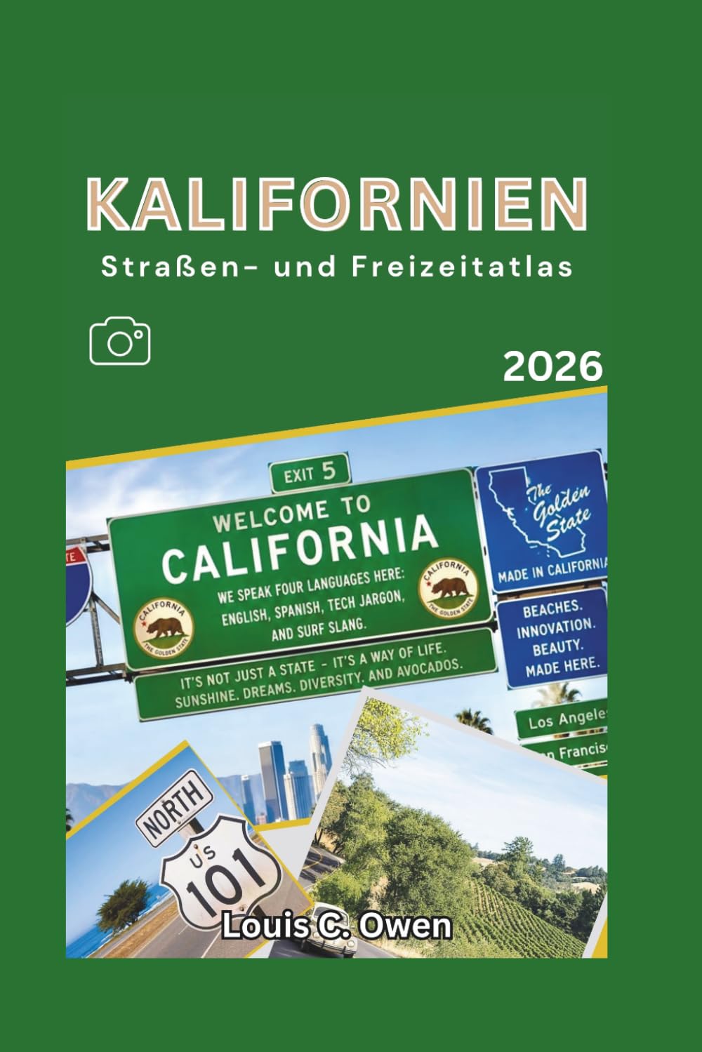 KALIFORNIEN Straßen- und Freizeitatlas 2026: Roadtrips, Panoramastraßen, Nationalparks, Campingrouten und versteckte Juwelen im ganzen Bundesstaat (Local Lens)