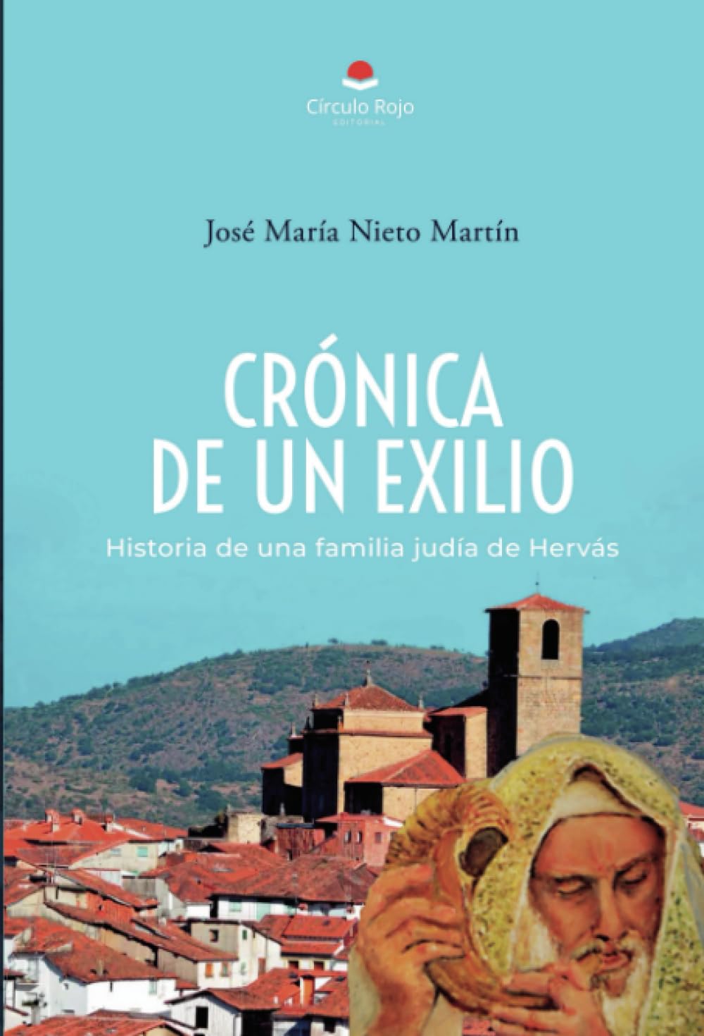CRÓNICA DE UN EXILIO. Historia de una familia judía de Hervás