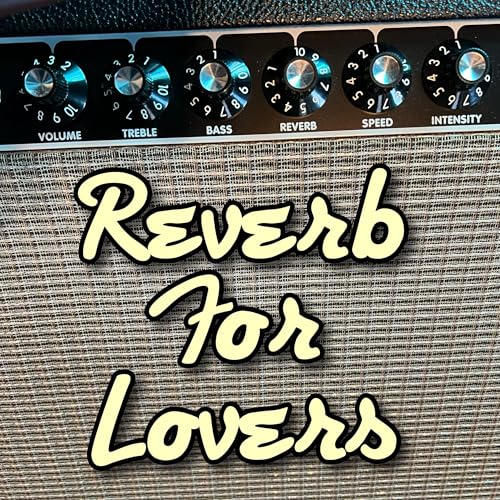 Reverb For Lovers - Episode 1