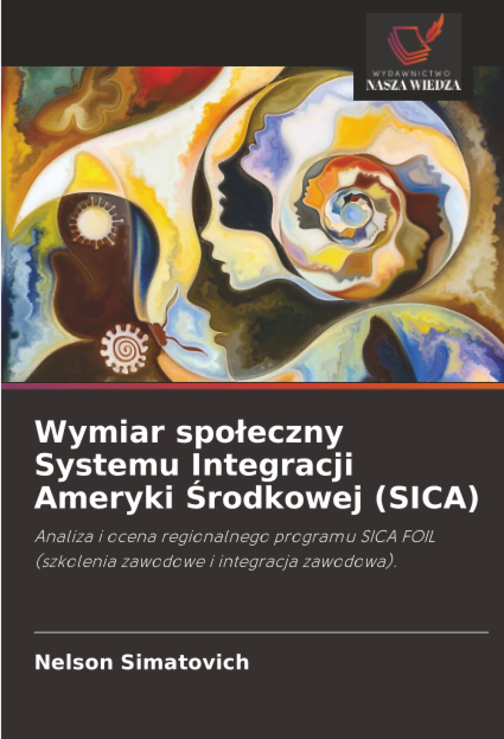 Wymiar społeczny Systemu Integracji Ameryki Środkowej (SICA): Analiza i ocena regionalnego programu SICA FOIL (szkolenia zawodowe i integracja zawodowa).