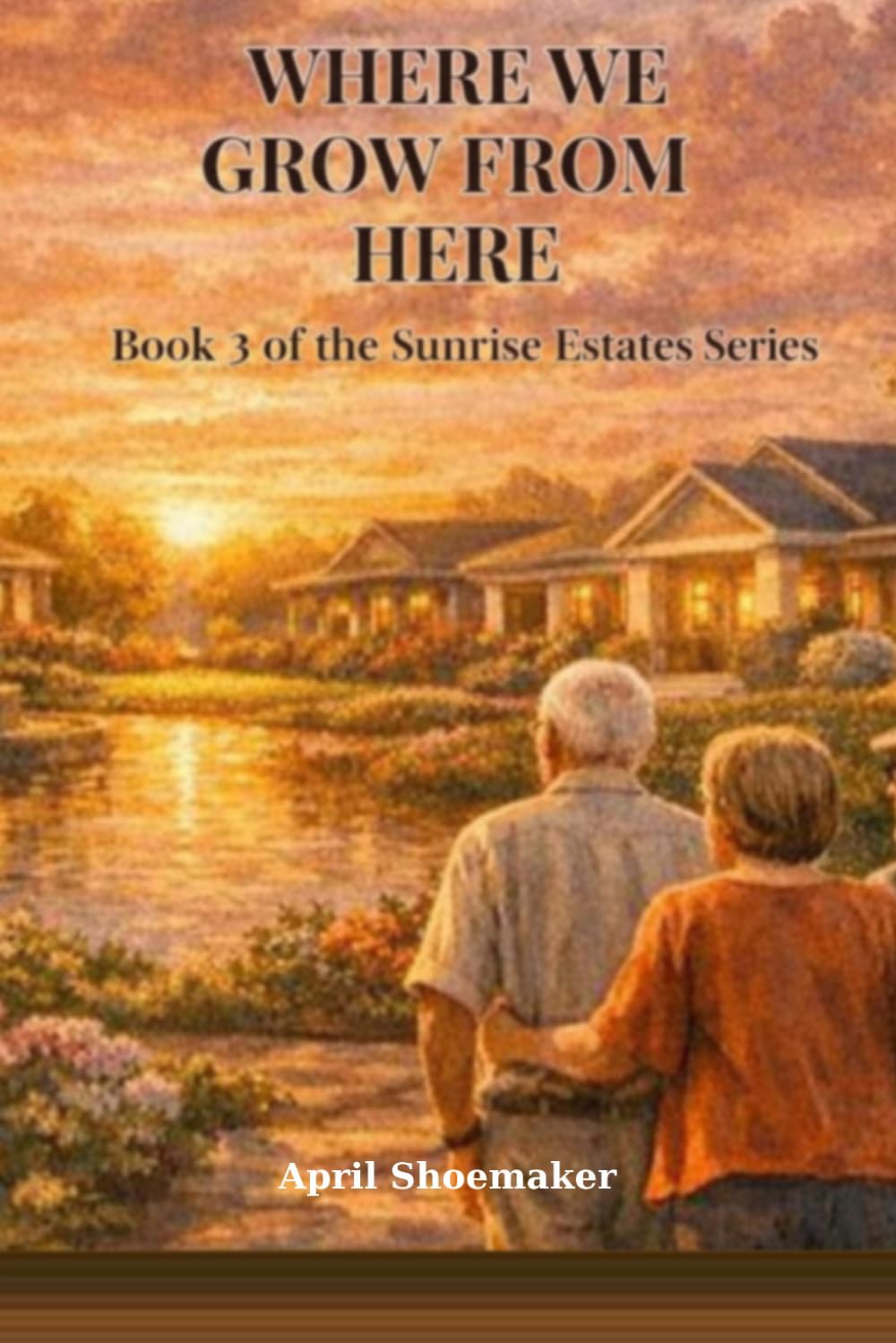 Where We Grow From Here (Sunrise Estates Series)