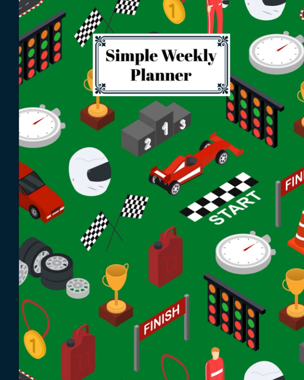 Simple Weekly Planner: F1 Racing Simple Weekly Planner, Weekly Vibrant Calendar, Organizer, Scheduler, Productivity Tracker, Priority Task, Weekly ... List, 120 Pages, Size 8" x 10" by Lore Heil