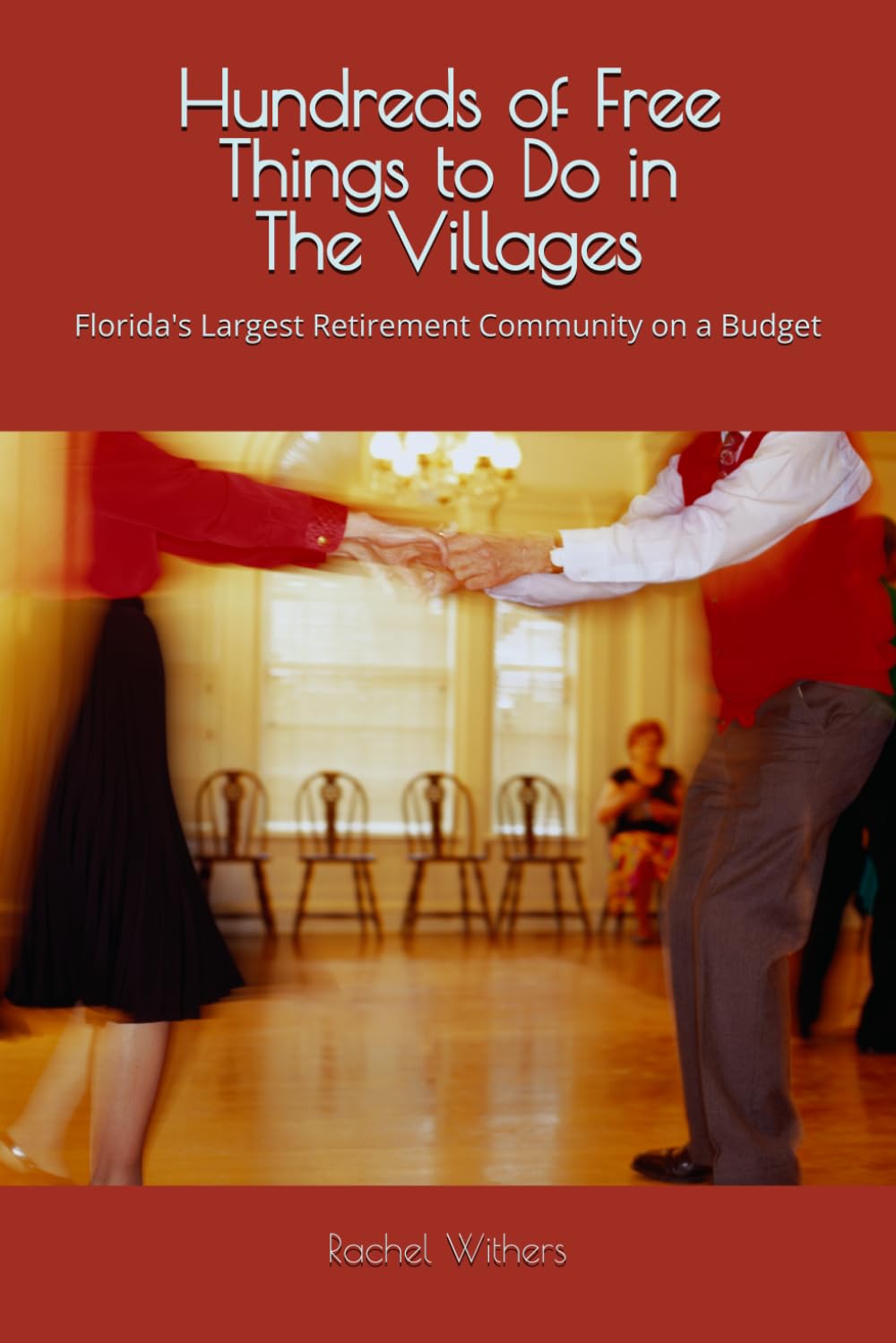 Hundreds of Free Things to Do in The Villages: Florida's Largest Retirement Community on a Budget