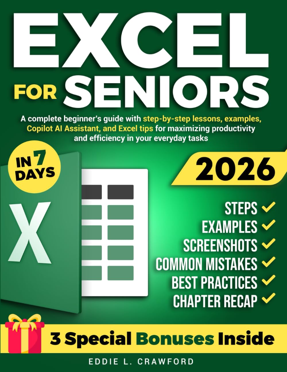 Excel for Seniors: A Complete Beginner’s Guide with Step-by-Step Lessons, Examples, Screenshots, Copilot AI Assistant, and Excel Tips for Maximizing Productivity and Efficiency in Your Everyday Tasks