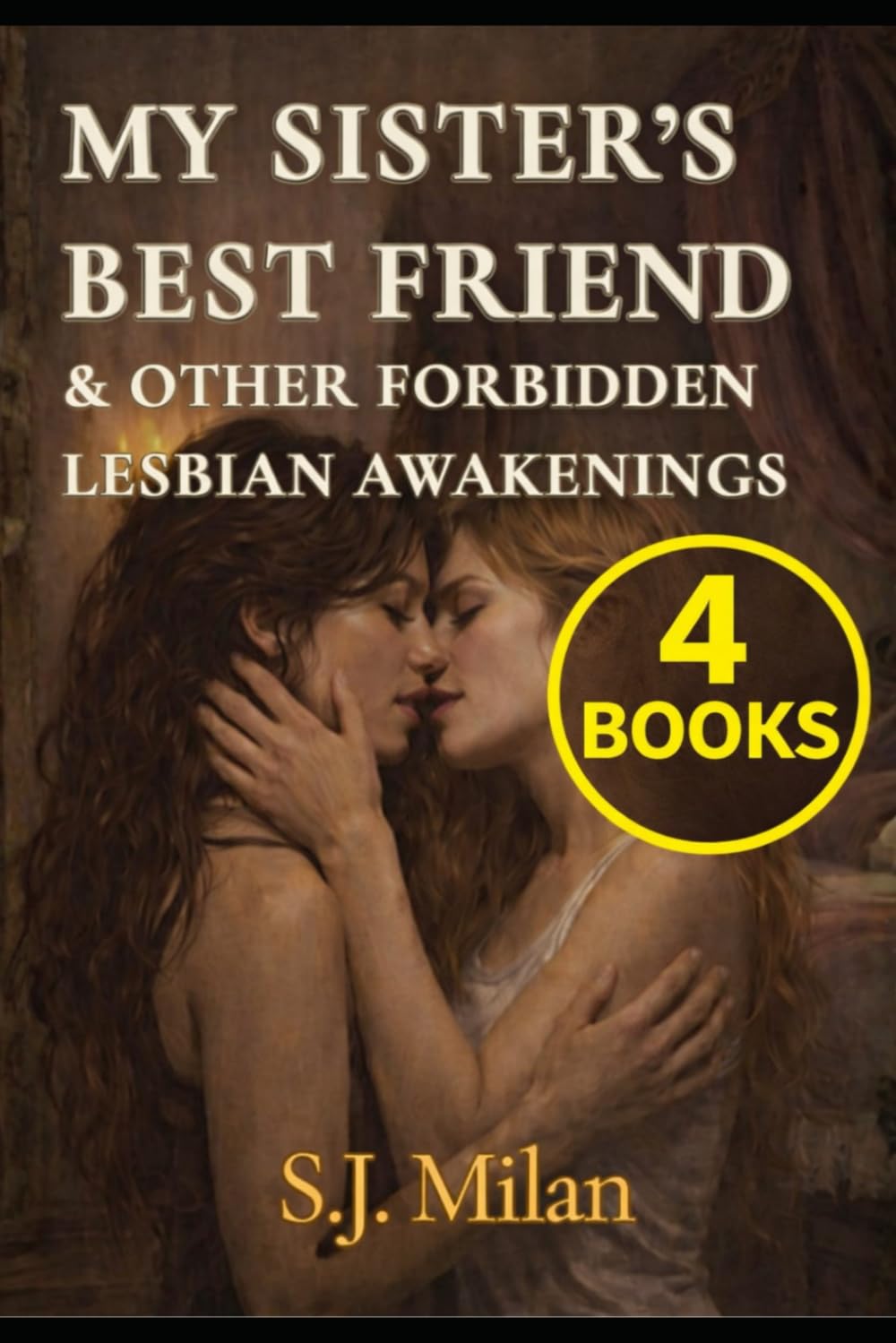 My Sister’s Best Friend & Other Forbidden Lesbian Awakenings: Four First-Time WLW Romance Stories