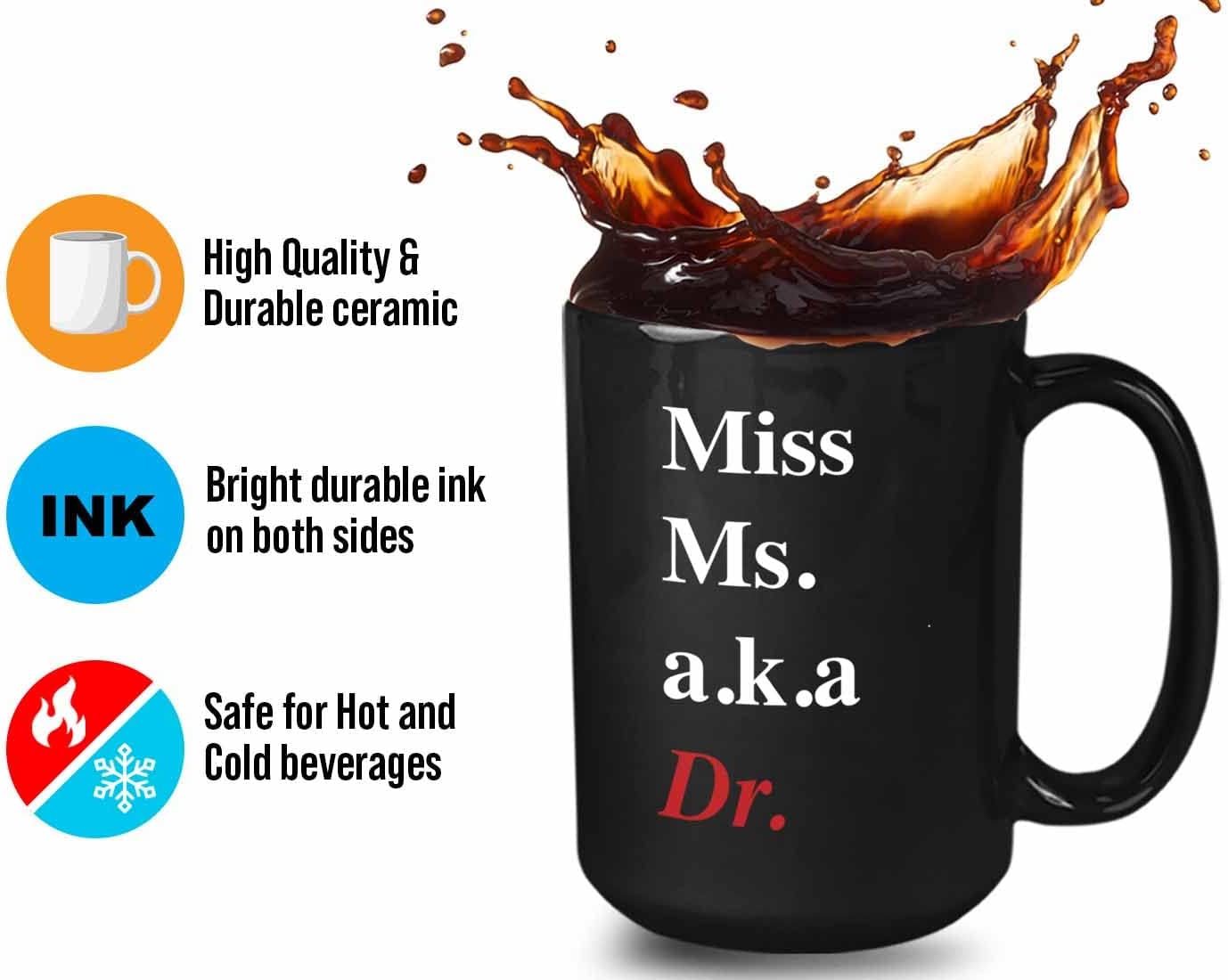 Bubble Hugs PhD Coffee Mug 15oz Black - Miss, Ms, Aka Dr. - Doctorates Doctoral Degree Graduation Alumni University Magister College Student Professor