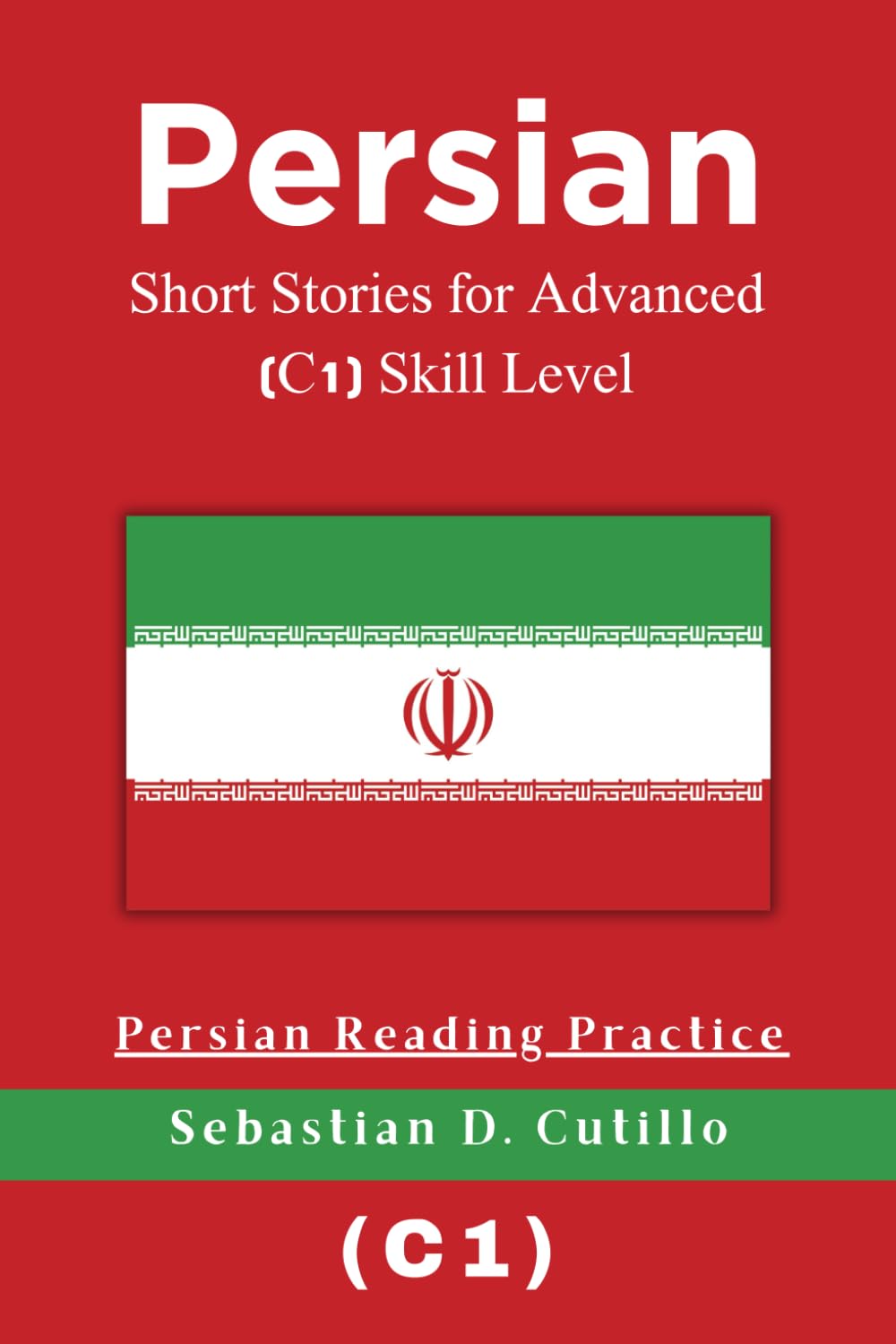 Persian Short Stories for Advanced (C1) Skill Level - Persian Reading Practice (Persian Short Stories (CEFR Leveled Language Learning))