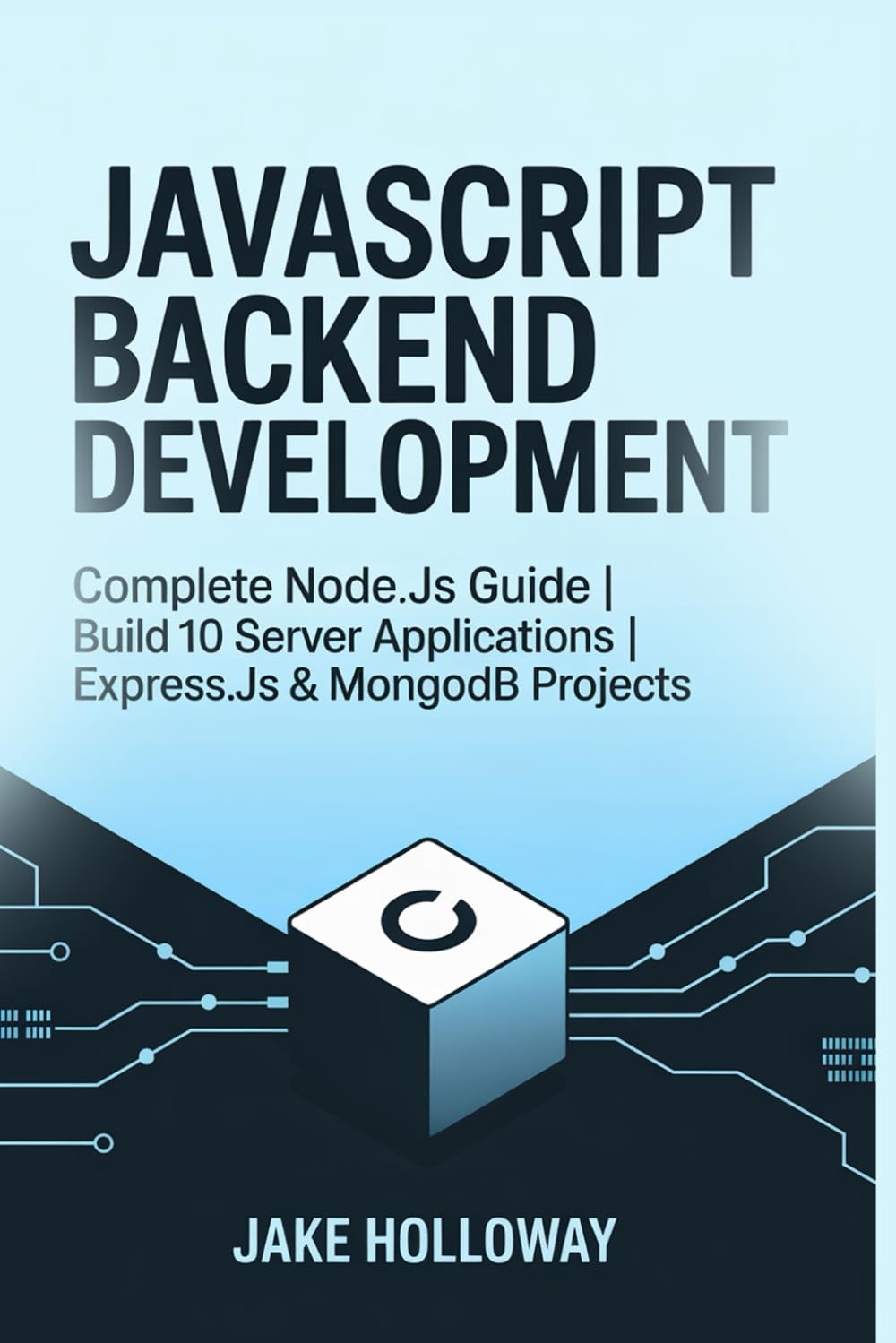 JavaScript Backend Development: Complete Node.js Guide | Build 10 Server Applications | Express.js & MongoDB Projects