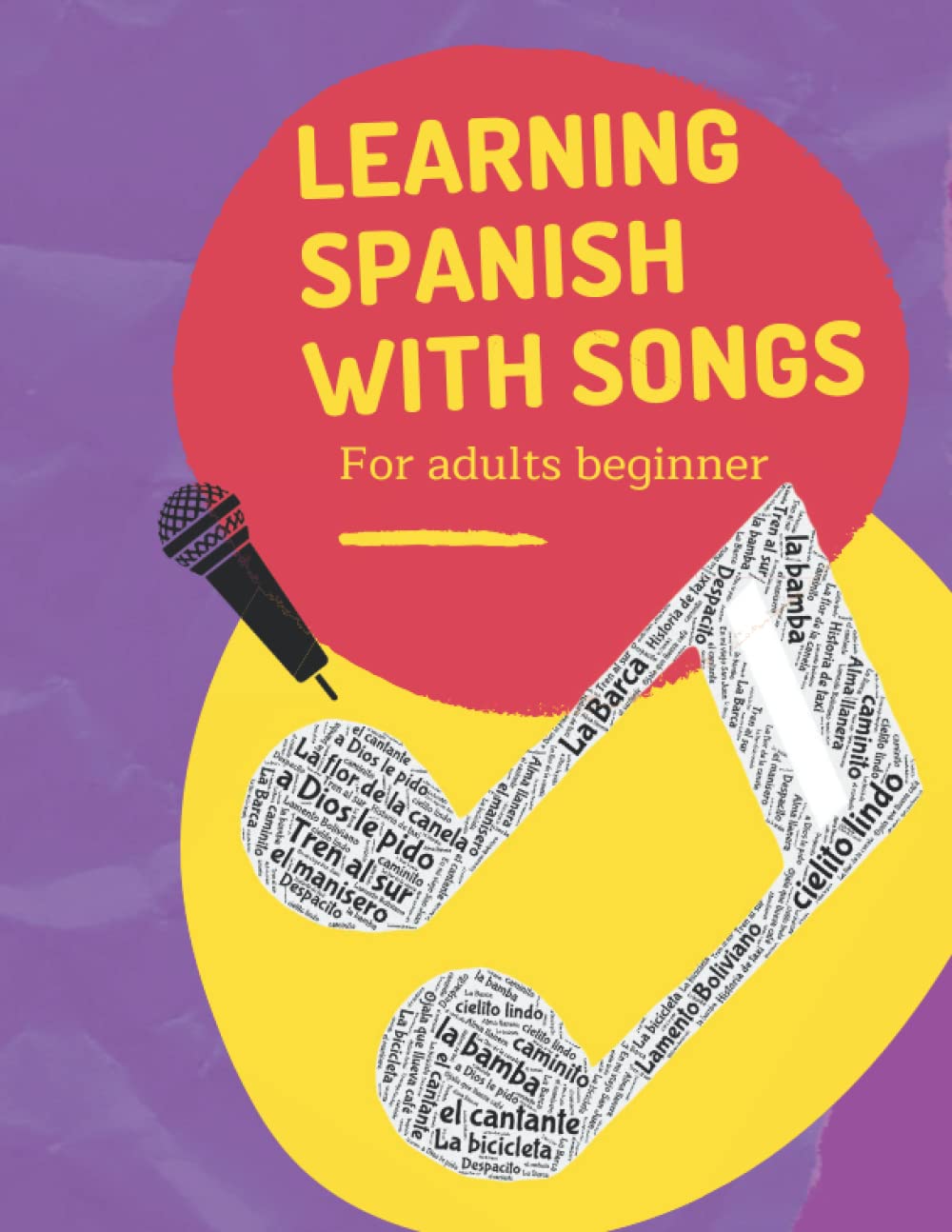 Learning Spanish With Songs For Adults Beginner.: 20 spanish songs to complement your language learning in a fun and practical way. Increase vocabulary and more through music