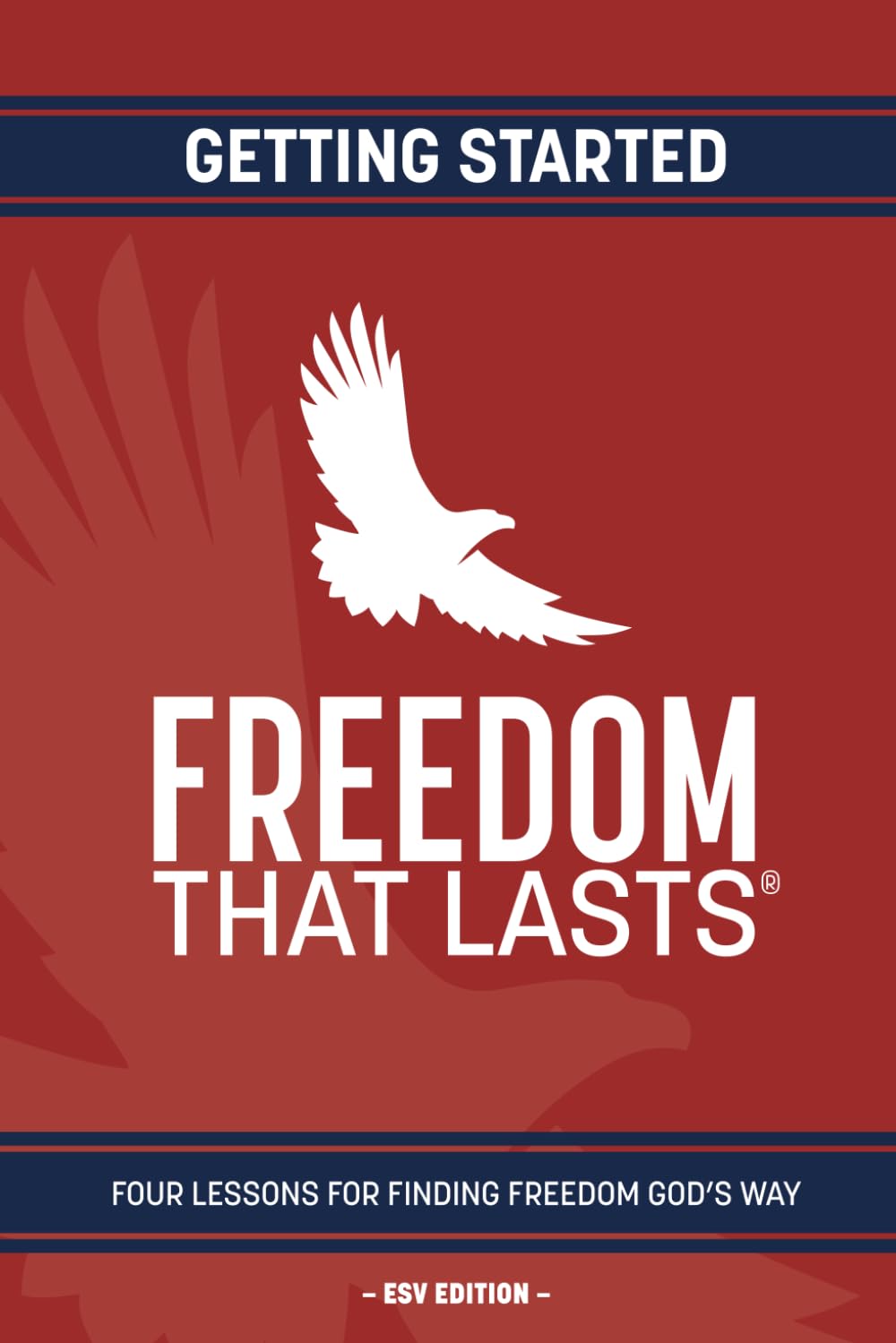 Freedom That Lasts - Getting Started: Four Lessons for Finding Freedom God's Way
