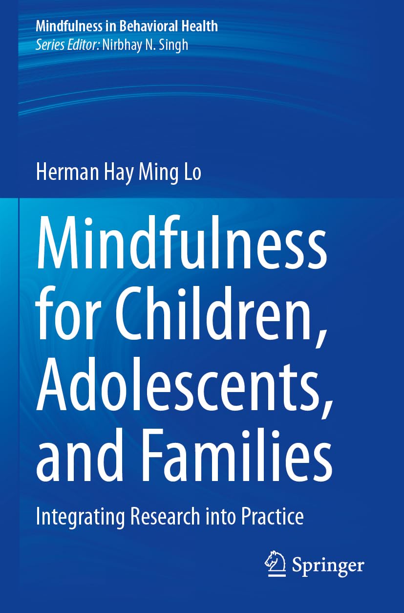 Mindfulness for Children, Adolescents, and Families: Integrating Research into Practice (Mindfulness in Behavioral Health)