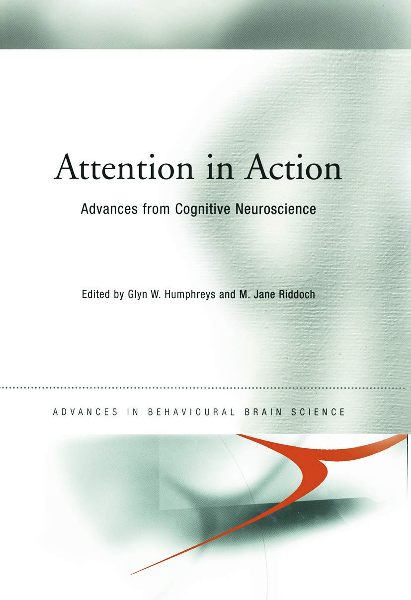 Attention in Action: Advances from Cognitive Neuroscience (Advances in Behavioural Brain Science)