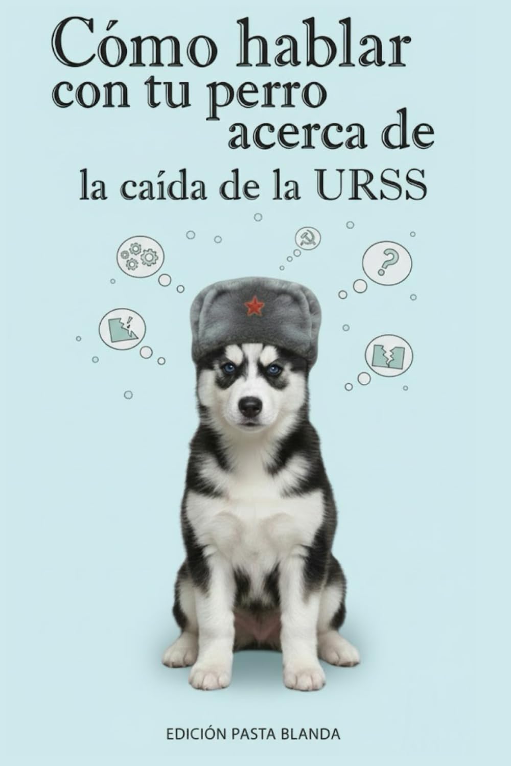Como hablar con tu perro acerca de la caída de la URSS: Una Crítica Analítica del Socialismo