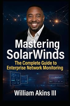 Mastering SolarWinds The Complete Guide to Enterprise Network Monitoring