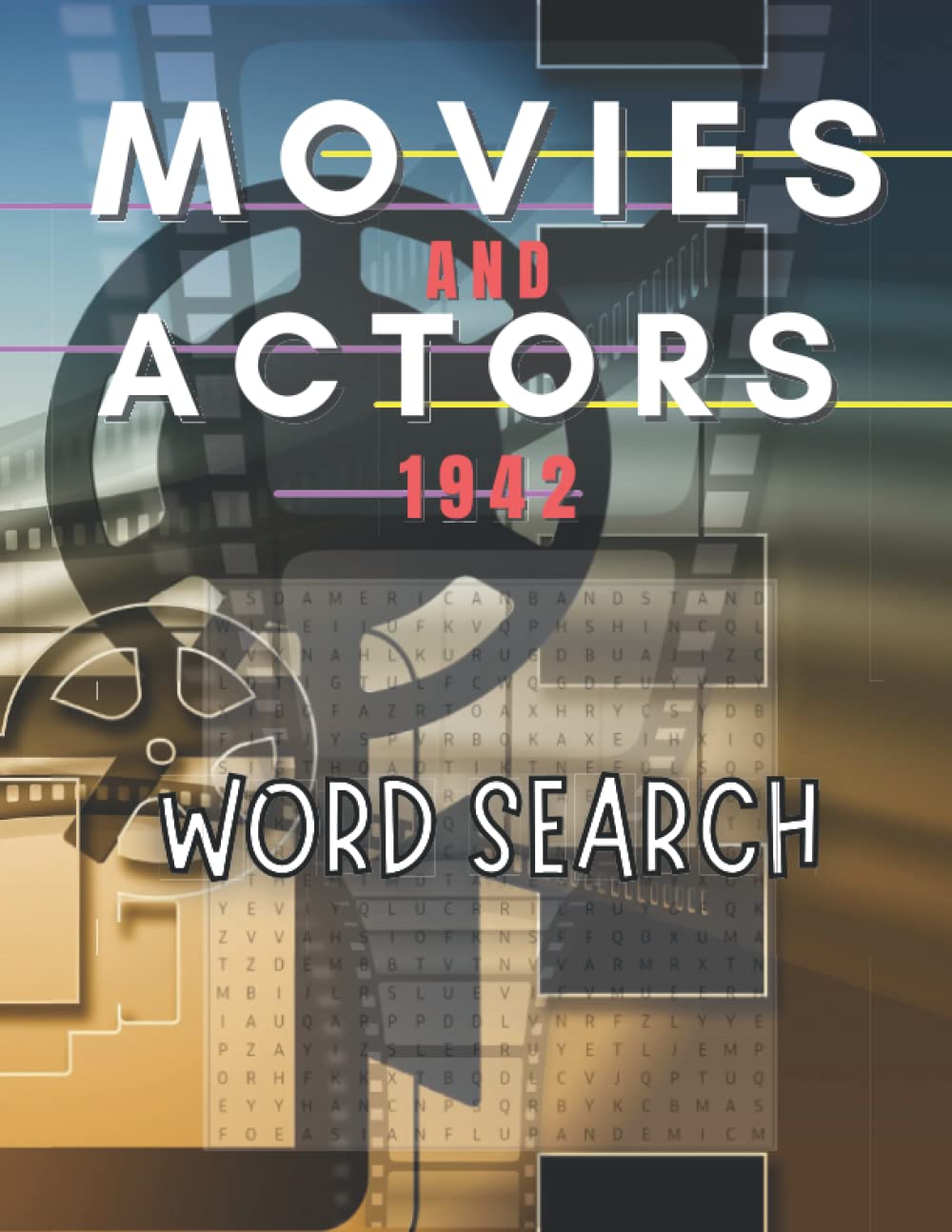Movies and Actors 1942 Word Search: A Wordsearch celebrating the golden age of Hollywood film and Cinema