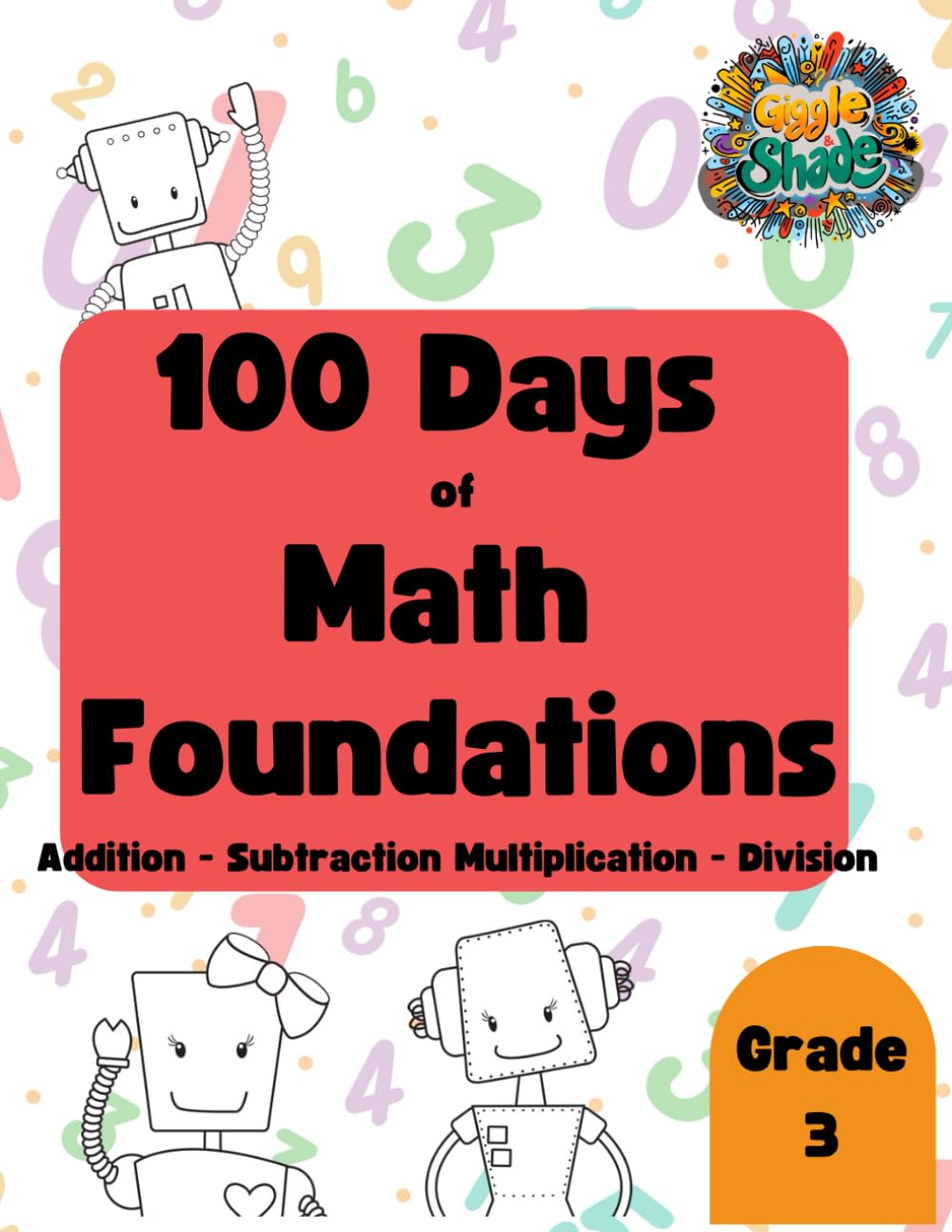 100 Days of Math Foundations: Addition, Subtraction, Multiplication, Division