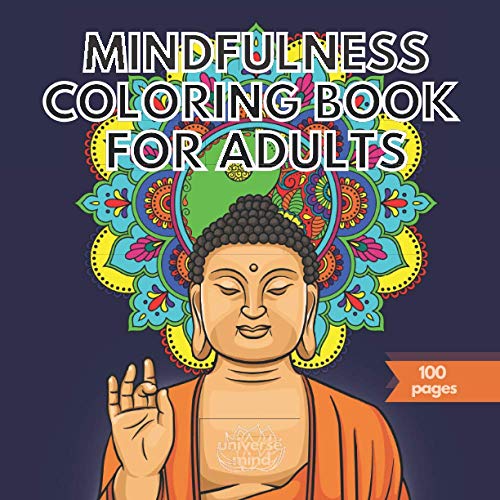Mindfulness Coloring Book for Adults: Be present and find your higher self with the Mandalas / Ying Young / Lotus / Ganesha / Third Eye & Buddha patterns.