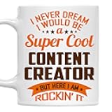 Gift for Content Creator Mug 11oz – I Never Dreamed I Would Be A Cool Content Creator But Here I Am Rockin It – 11oz White Ceramic Coffee Cup for Work Office, Coworker, Birthday, Christmas