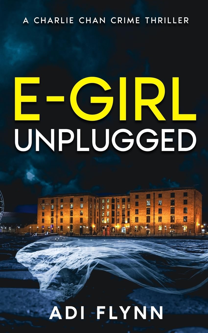 E-Girl Unplugged: A Fast-Paced British Crime Thriller: 1 (Charlie Chan Crime Thrillers)